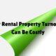 Why Rental Property Turnovers Can Be Costly